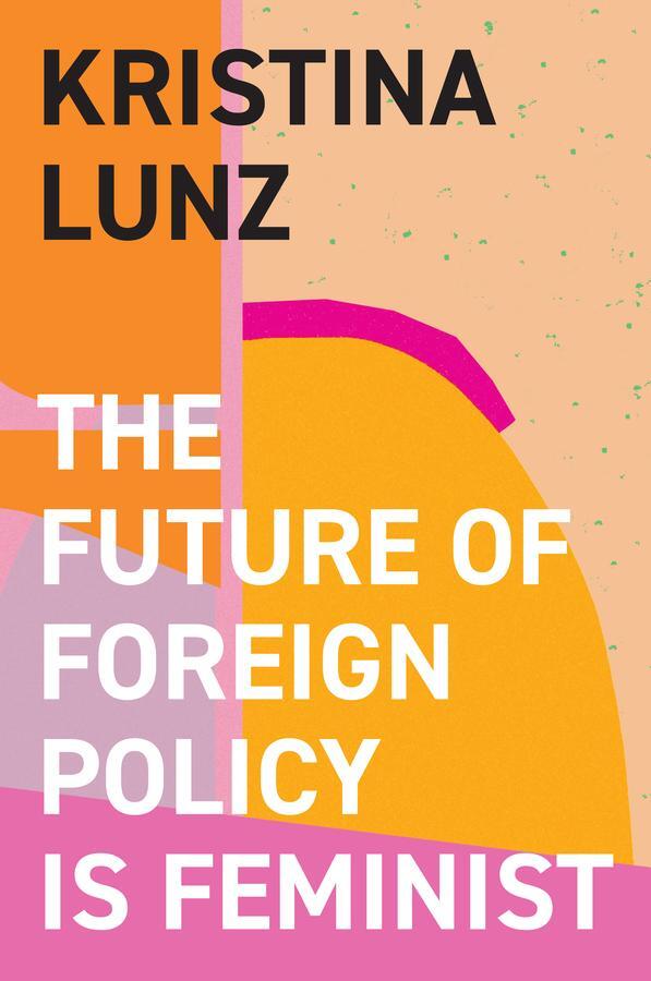 Cover: 9781509557837 | The Future of Foreign Policy Is Feminist | Kristina Lunz | Buch | 2023