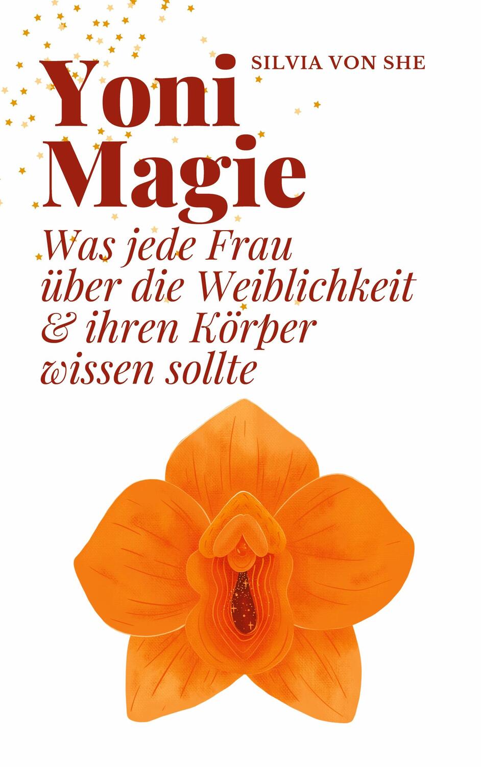 Cover: 9783735736871 | Yoni Magie | Silvia von She | Taschenbuch | Paperback | Deutsch | 2023