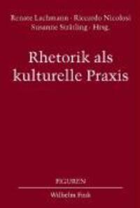 Cover: 9783770544905 | Rethorik als kulturelle Praxis | Figuren 11 | Renate Lachmann | Buch