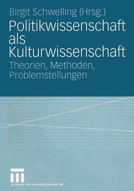 Cover: 9783810039965 | Politikwissenschaft als Kulturwissenschaft | Birgit Schwelling | Buch