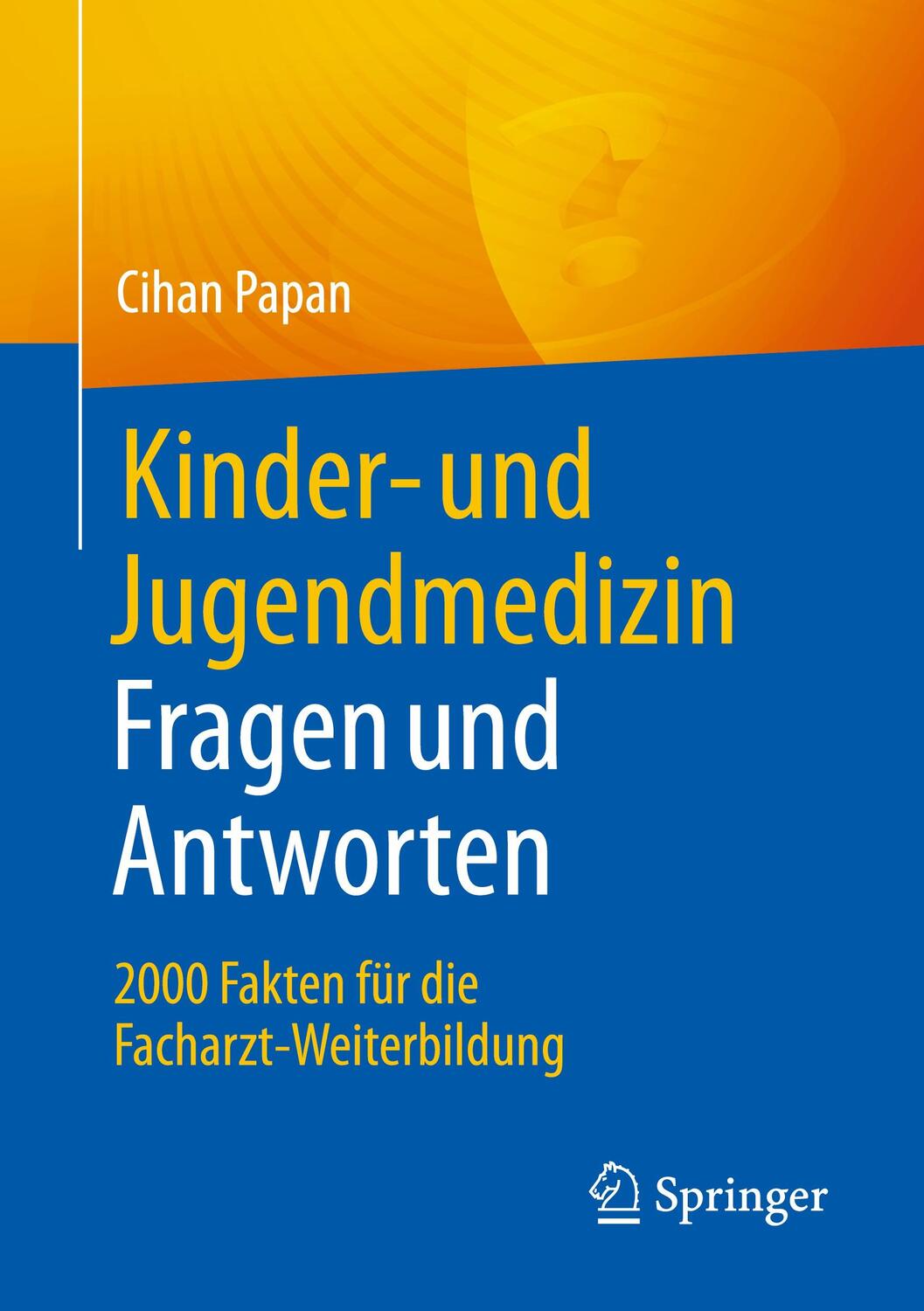 Cover: 9783662673263 | Kinder- und Jugendmedizin. Fragen und Antworten | Cihan Papan | Buch
