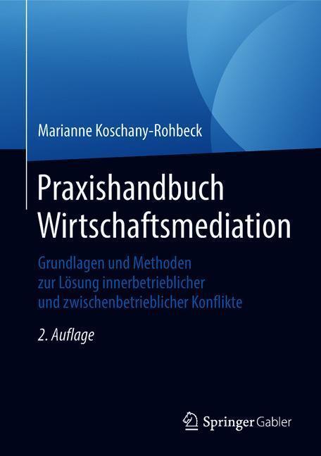 Cover: 9783658196936 | Praxishandbuch Wirtschaftsmediation | Marianne Koschany-Rohbeck | Buch