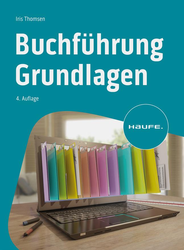 Cover: 9783648180440 | Buchführung Grundlagen | Iris Thomsen | Taschenbuch | Haufe Fachbuch