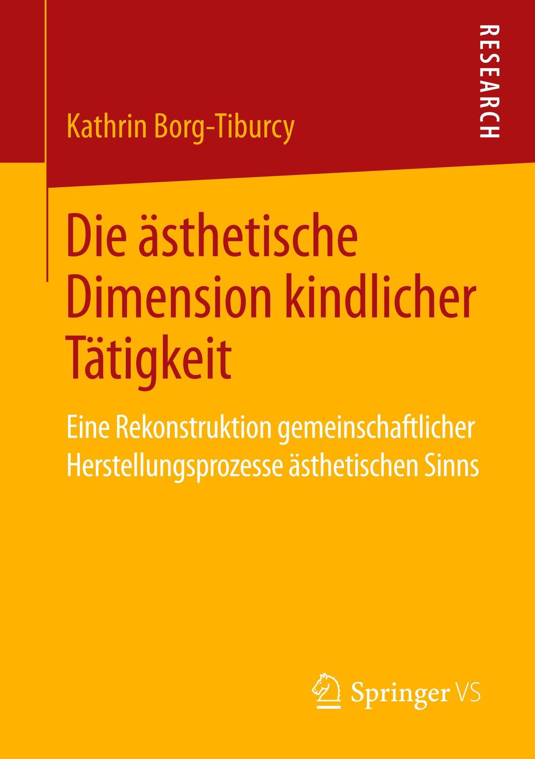 Cover: 9783658238063 | Die ästhetische Dimension kindlicher Tätigkeit | Kathrin Borg-Tiburcy