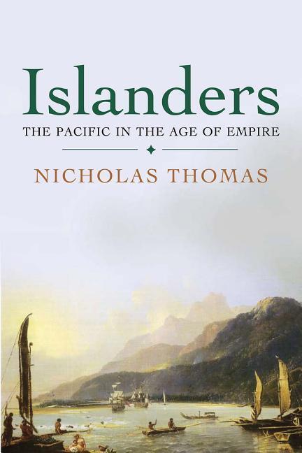 Cover: 9780300180565 | Thomas, N: Islanders - The Pacific in the Age of Empire | Thomas