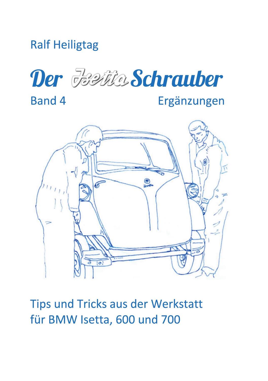 Cover: 9783753404905 | Der Isettaschrauber, Band 4: Ergänzungen | Ralf Heiligtag | Buch
