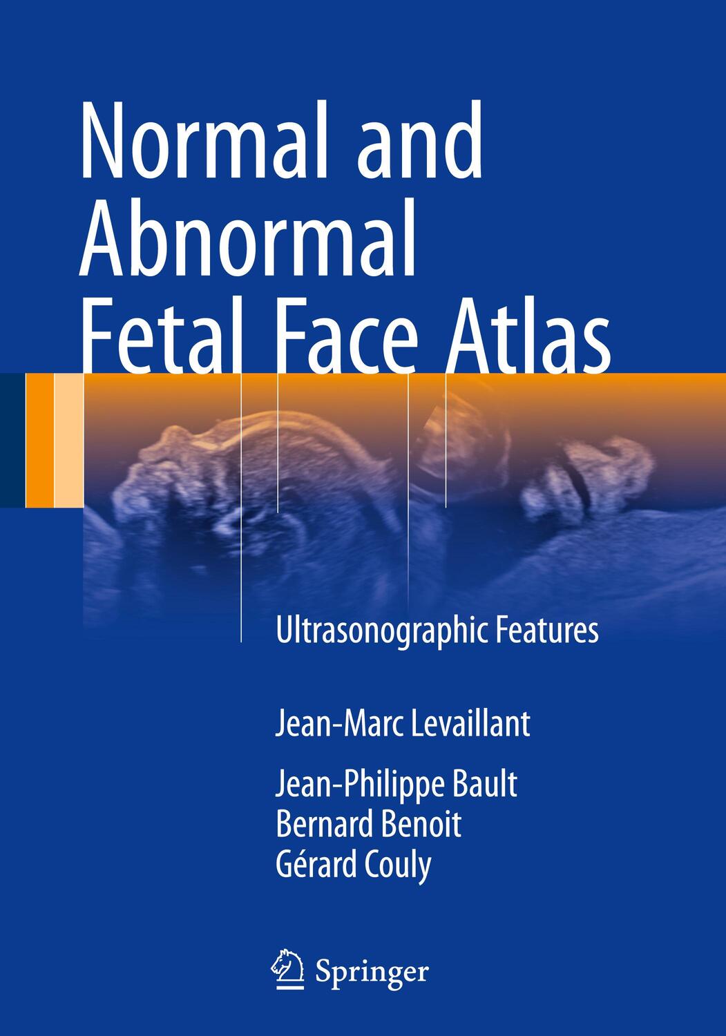 Cover: 9783319437682 | Normal and Abnormal Fetal Face Atlas | Ultrasonographic Features