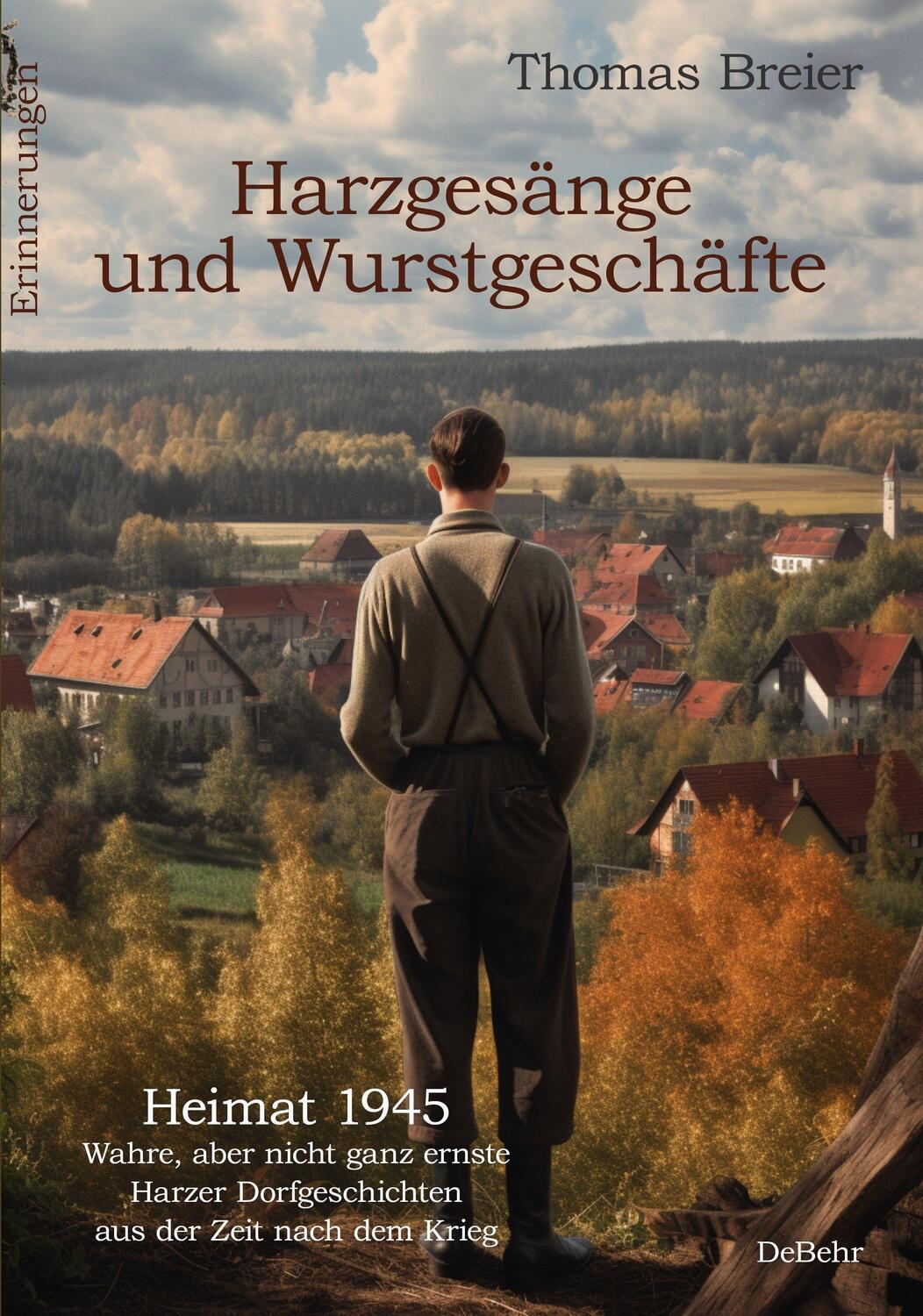 Cover: 9783987271342 | Harzgesänge und Wurstgeschäfte - Heimat 1945 - Wahre, aber nicht...