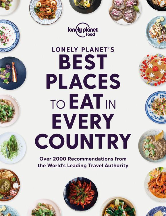 Cover: 9781838690472 | Lonely Planet Lonely Planet's Best Places to Eat in Every Country 1