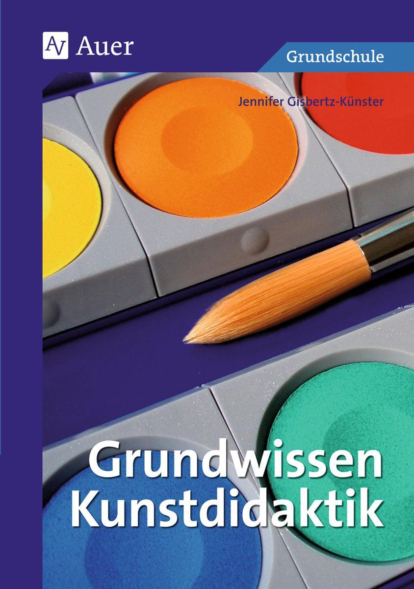 Cover: 9783403040972 | Grundwissen Kunstdidaktik | Grundschule | Jennifer Gisbertz | Buch