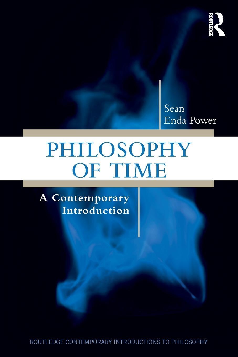 Cover: 9781138240490 | Philosophy of Time | A Contemporary Introduction | Sean Enda Power