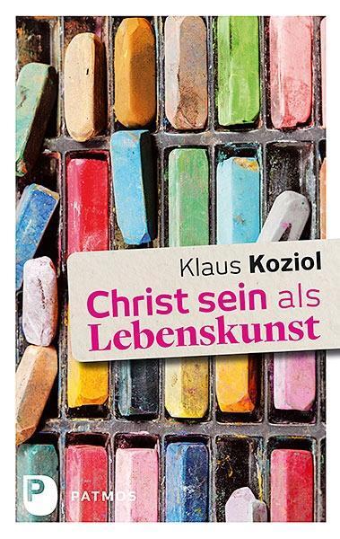 Cover: 9783843607292 | Christ sein als Lebenskunst | Klaus Koziol | Buch | 96 S. | Deutsch
