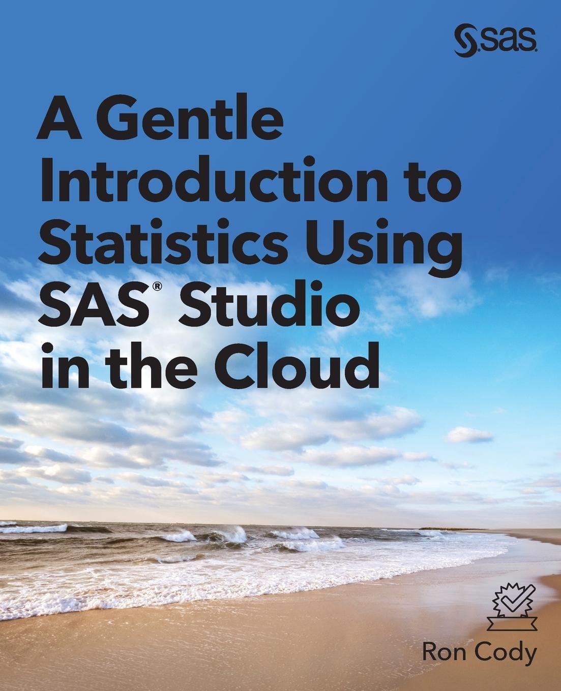 Cover: 9781954844452 | A Gentle Introduction to Statistics Using SAS Studio in the Cloud