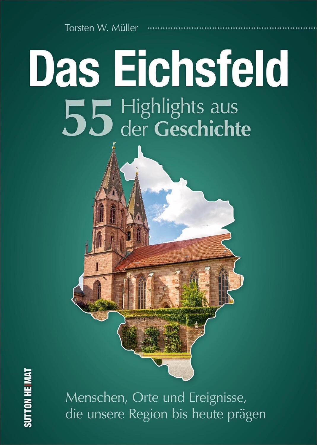 Cover: 9783963031700 | Das Eichsfeld. 55 Highlights aus der Geschichte | Torsten W. Müller