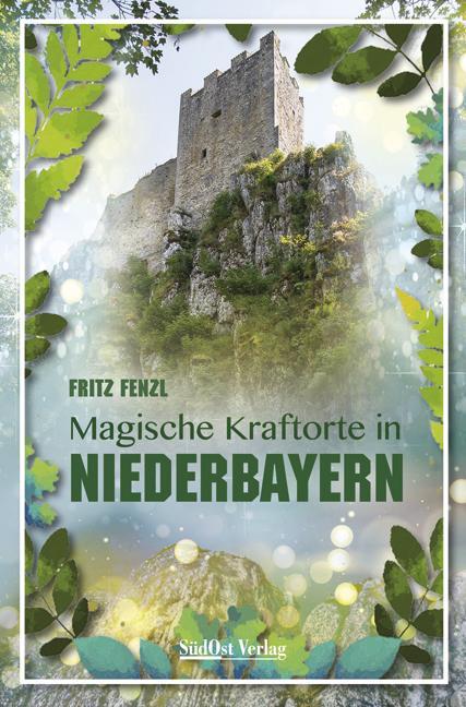 Cover: 9783955877040 | Magische Kraftorte in Niederbayern, | Fritz Fenzl | Buch | 160 S.