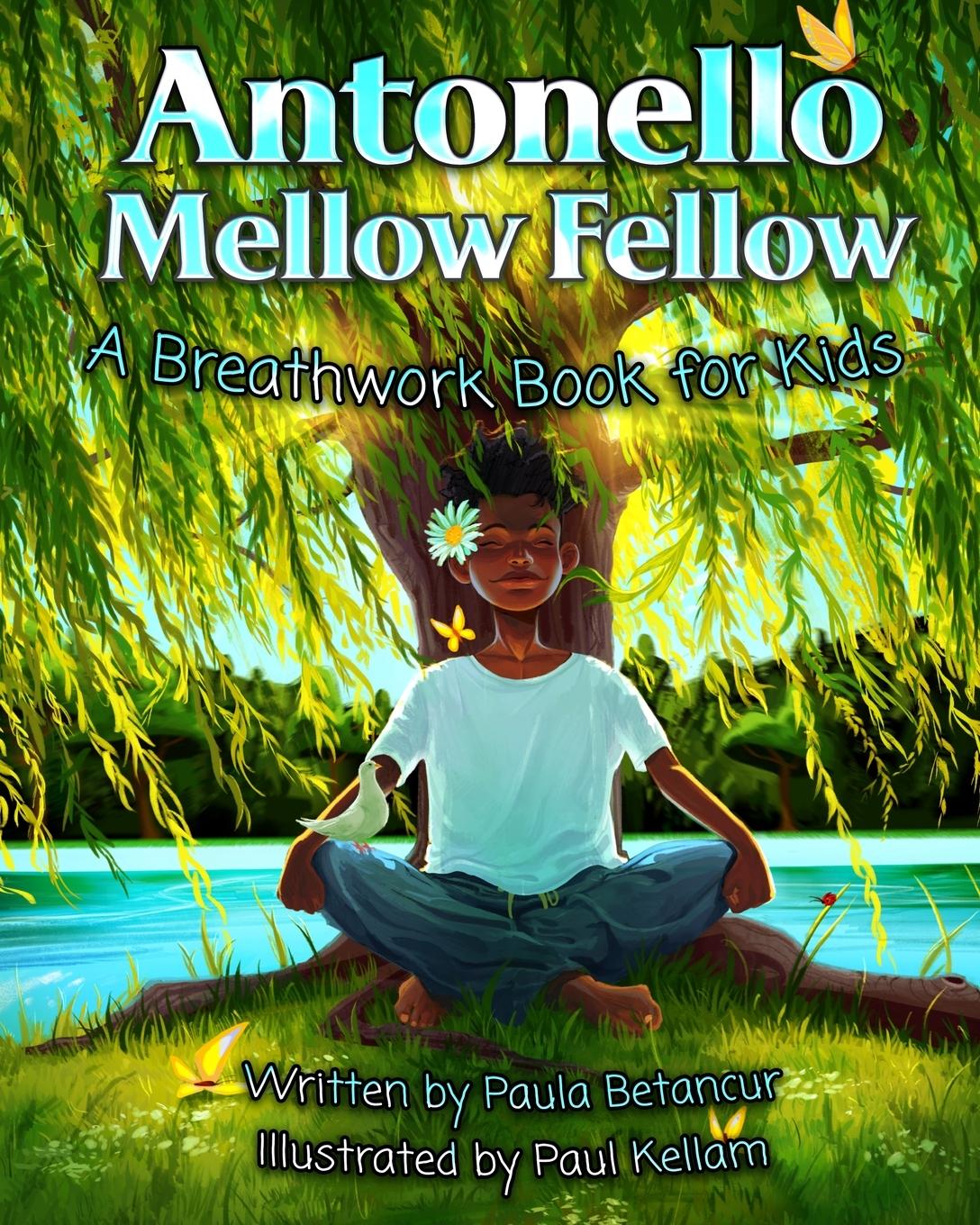 Cover: 9781735844008 | Antonello Mellow Fellow | A Breathwork Book for Kids | Paula Betancur