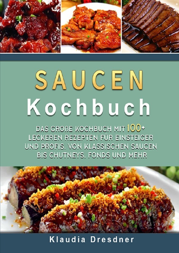 Cover: 9783754900680 | Saucen Kochbuch | Klaudia Dresdner | Taschenbuch | epubli