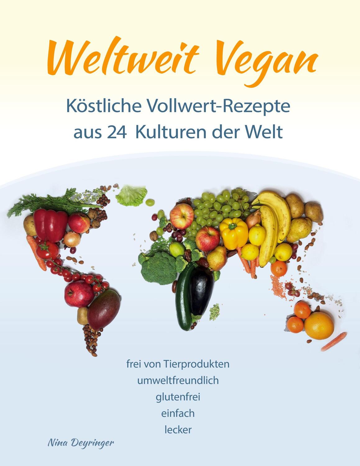Cover: 9783750460003 | Weltweit Vegan | Nina Deyringer | Buch | HC runder Rücken kaschiert