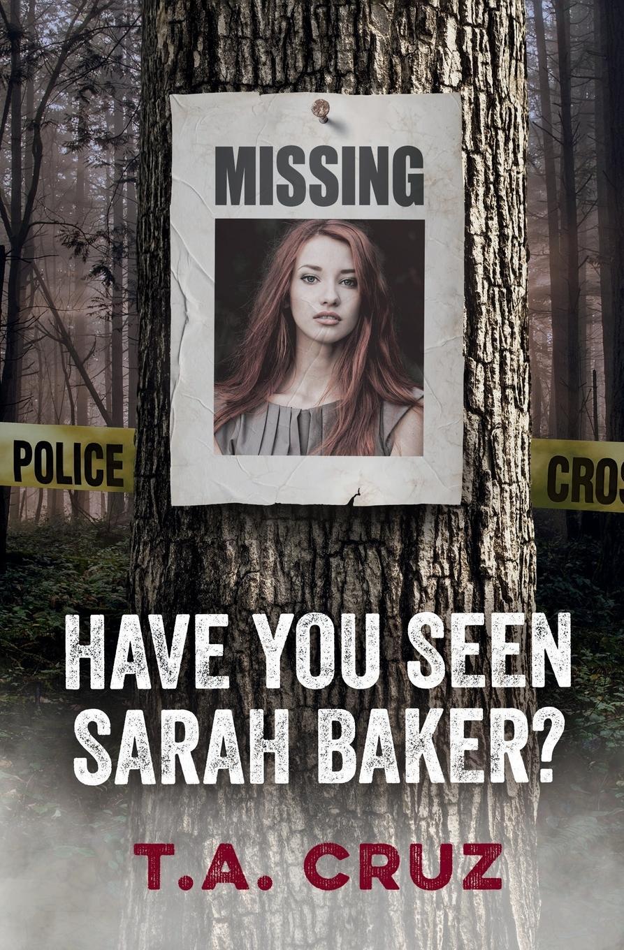 Cover: 9781959988274 | Have You Seen Sarah Baker? | T. A. Cruz | Taschenbuch | Paperback