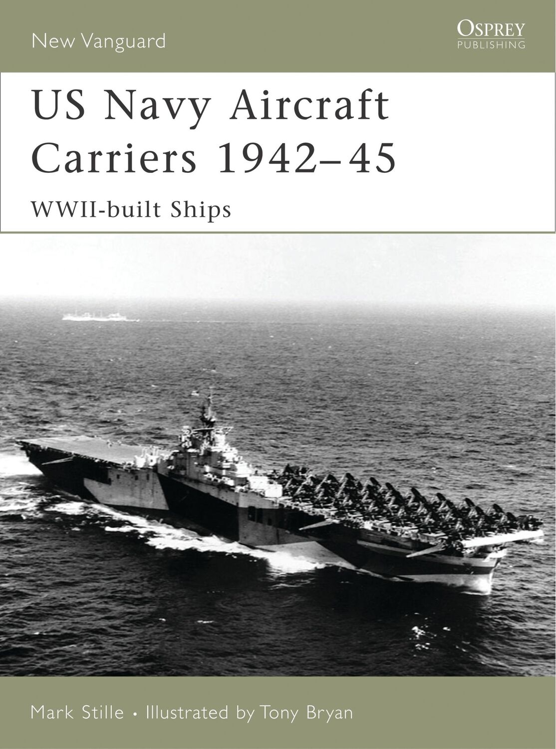 Cover: 9781846030376 | US Navy Aircraft Carriers 1942-45 | Wwii-Built Ships | Mark Stille