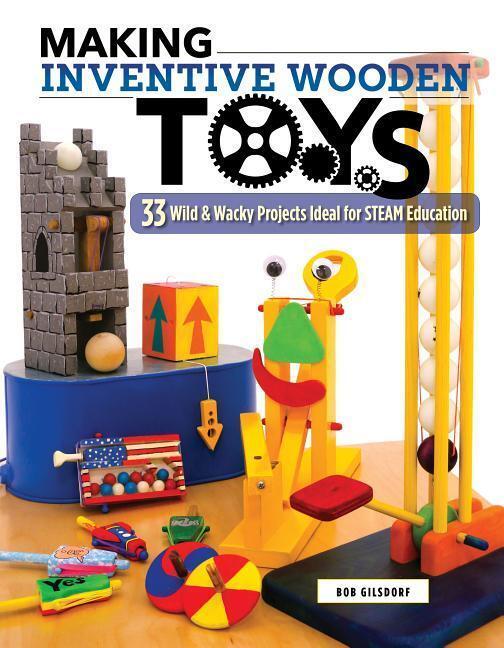 Cover: 9781565239487 | Making Inventive Wooden Toys | Bob Gilsdorf | Taschenbuch | Englisch