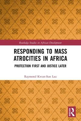 Cover: 9781032161570 | Responding to Mass Atrocities in Africa | Raymond Kwun-Sun Lau | Buch