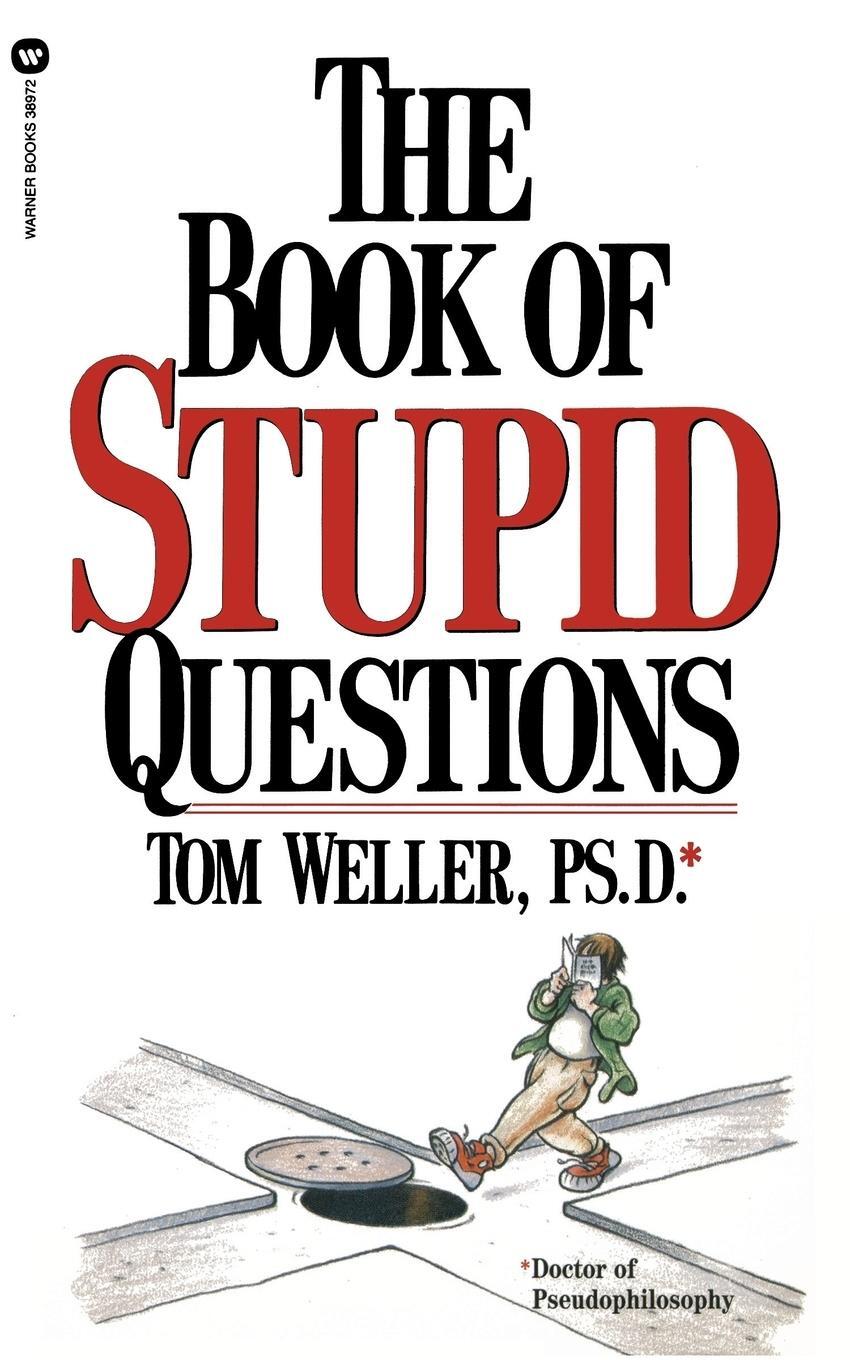 Cover: 9780446389723 | The Book of Stupid Questions | Tom Weller | Taschenbuch | Paperback