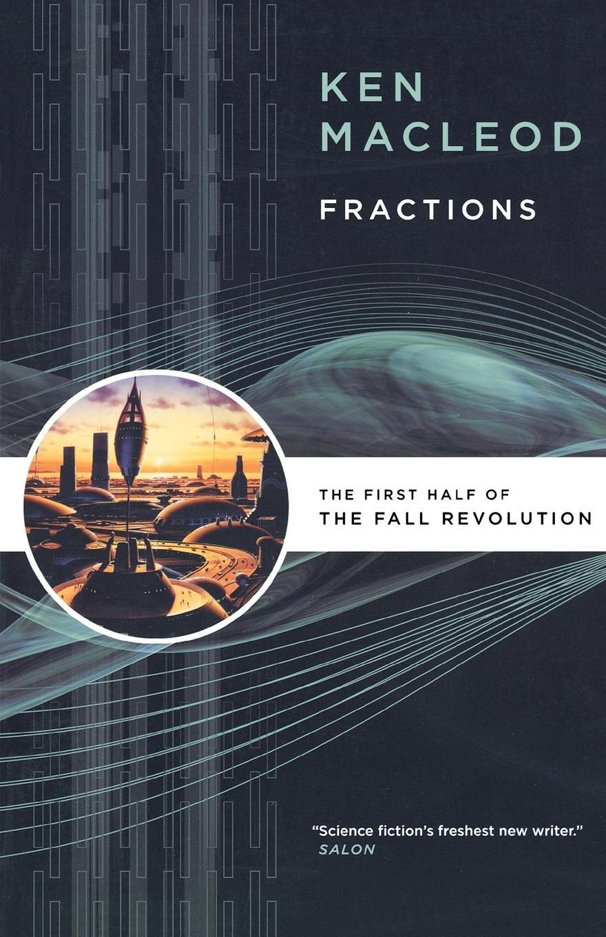 Cover: 9780765320681 | Fractions | The First Half of the Fall Revolution | Ken Macleod | Buch