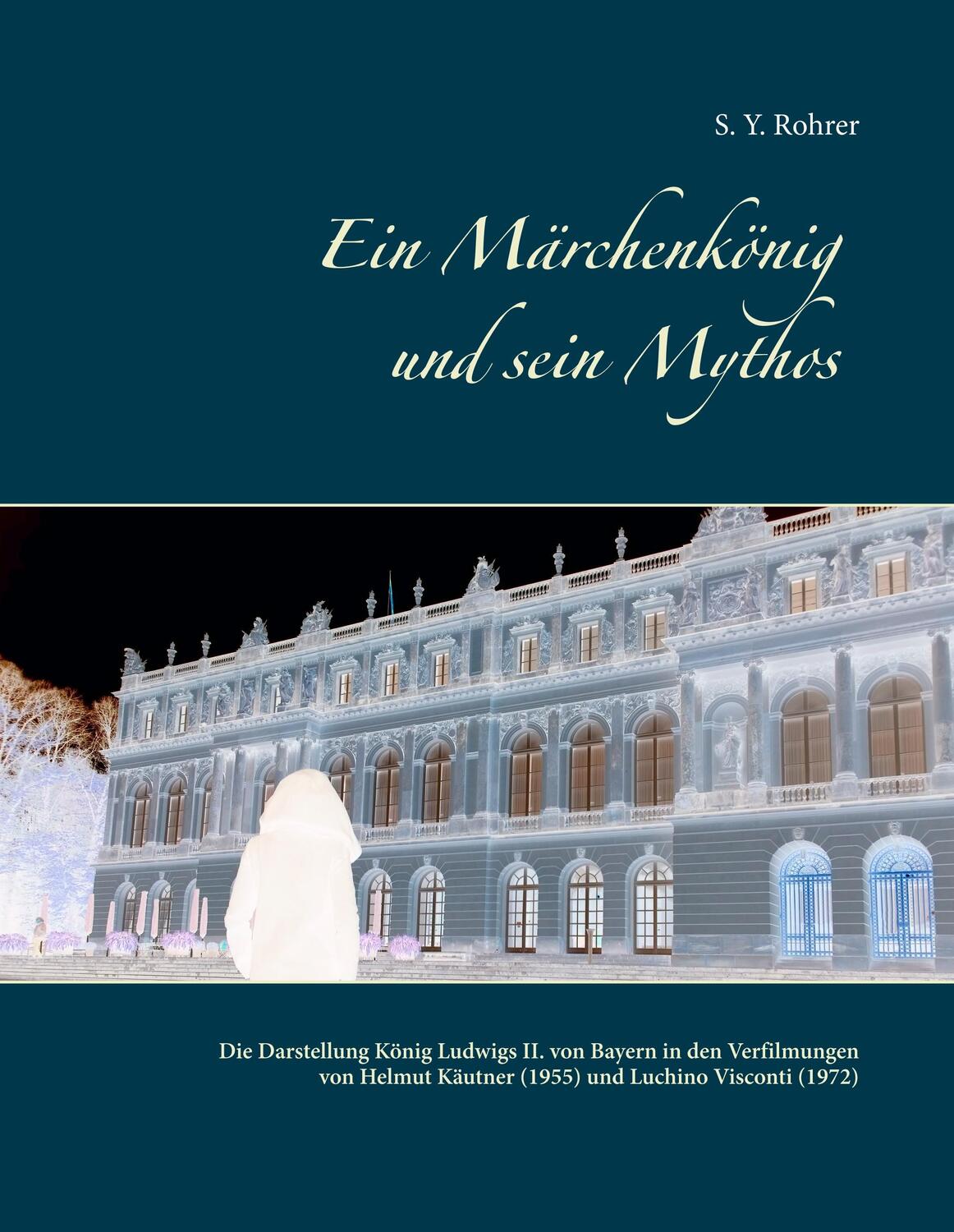 Cover: 9783743151086 | Ein Märchenkönig und sein Mythos | S. Y. Rohrer | Buch | 144 S. | 2019