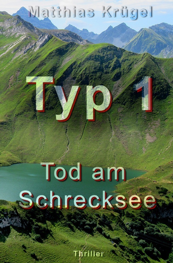 Cover: 9783748507123 | Typ 1 | Tod am Schrecksee | Matthias Krügel | Taschenbuch | epubli