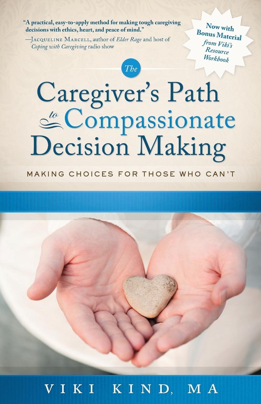 Cover: 9780999754009 | The Caregiver's Path to Compassionate Decision Making | Viki Kind