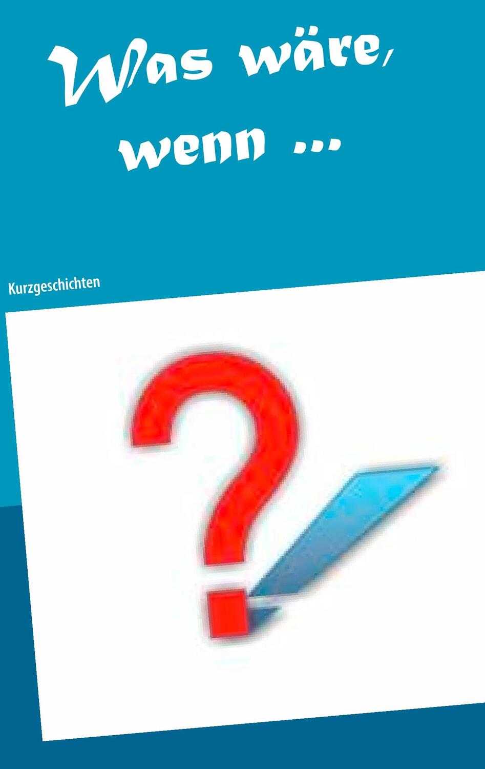 Cover: 9783738603132 | Was wäre, wenn ... | Kurzgeschichten | Birgit Klemm | Taschenbuch