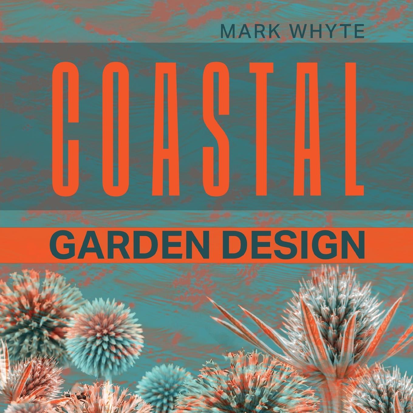 Cover: 9781917329002 | Coastal Garden Design | Mark Whyte | Taschenbuch | Englisch | 2024