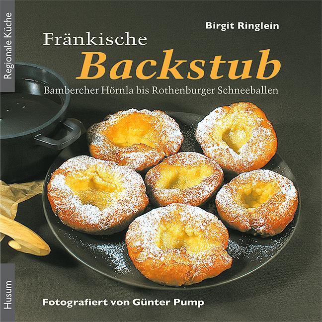 Cover: 9783898764469 | Fränkische Backstub | Bambercher Hörnla bis Rothenburger Schneeballen
