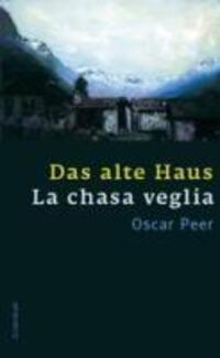 Cover: 9783857915994 | Das alte Haus/La chasa veglia | Erzählung/Raquint, Dt/rätoromanisch