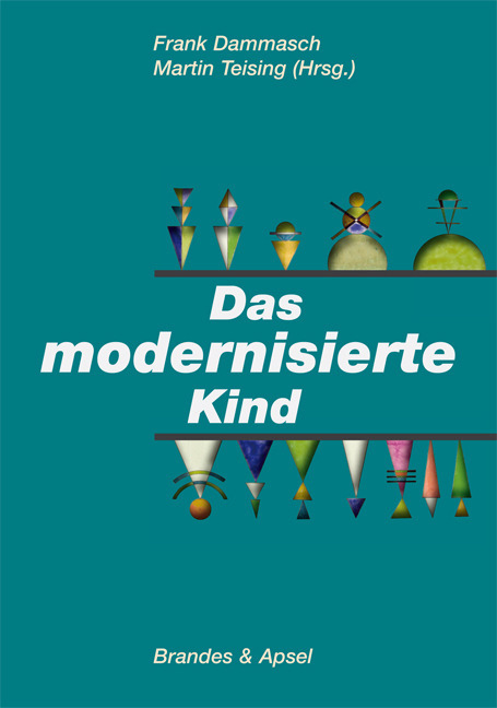 Cover: 9783860999028 | Das modernisierte Kind | Frank Dammasch (u. a.) | Taschenbuch | 216 S.