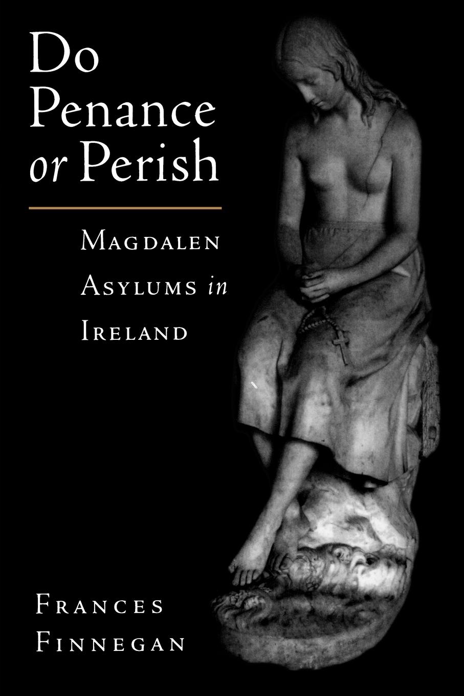 Cover: 9780195174601 | Do Penance or Perish | Magdalen Asylums in Ireland | Frances Finnegan