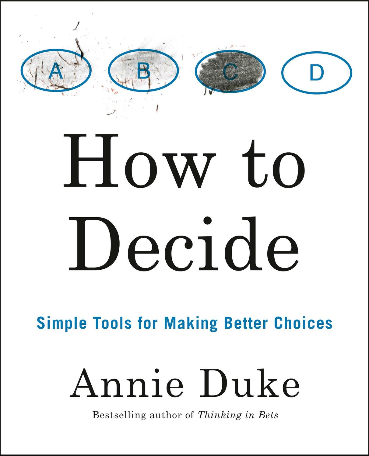 Cover: 9780593418482 | How to Decide | Simple Tools for Making Better Choices | Annie Duke