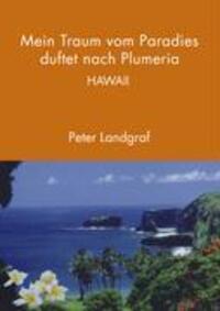 Cover: 9783833438288 | Mein Traum vom Paradies duftet nach Plumeria | Hawaii | Peter Landgraf