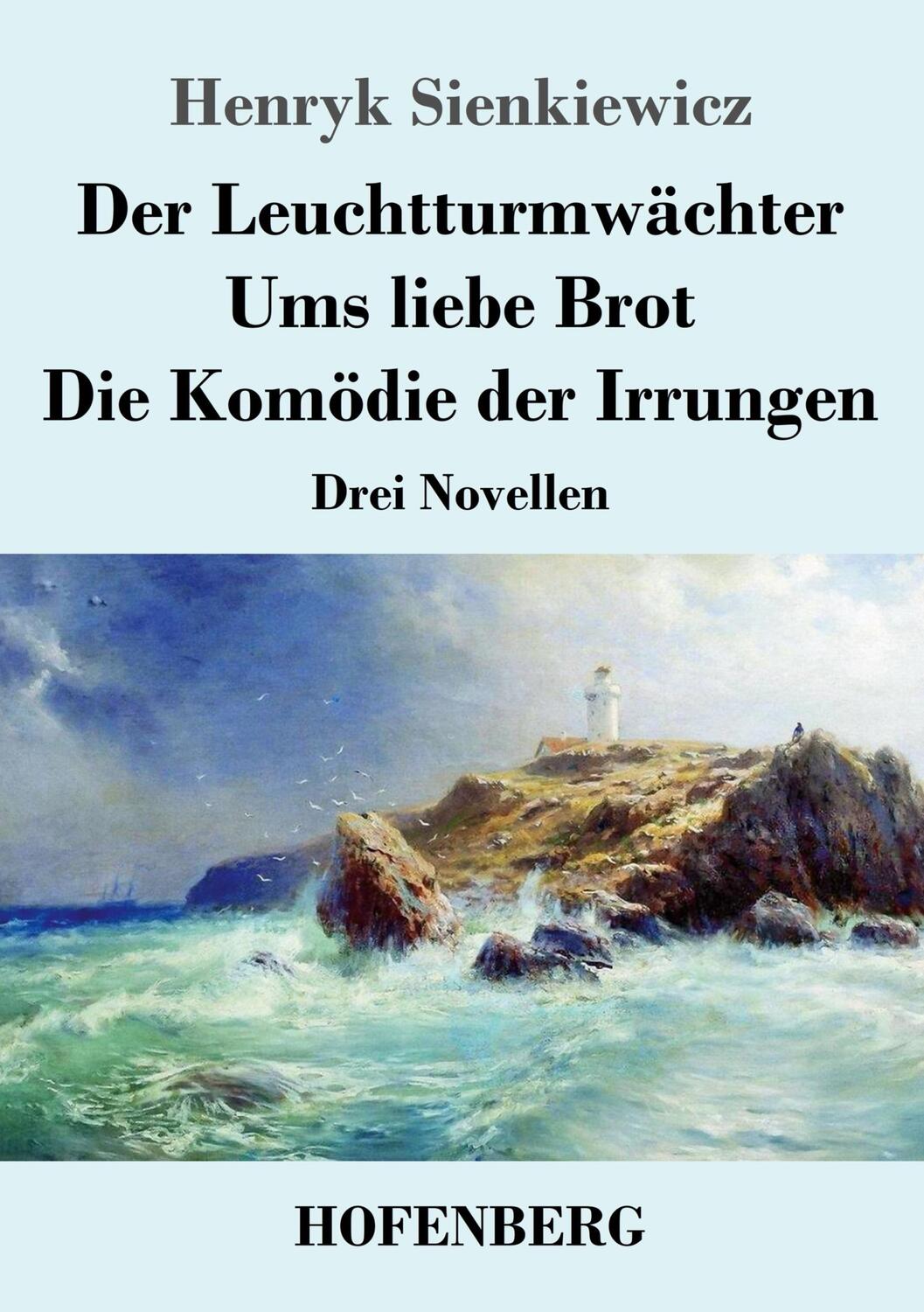 Cover: 9783743744684 | Der Leuchtturmwächter / Ums liebe Brot / Die Komödie der Irrungen