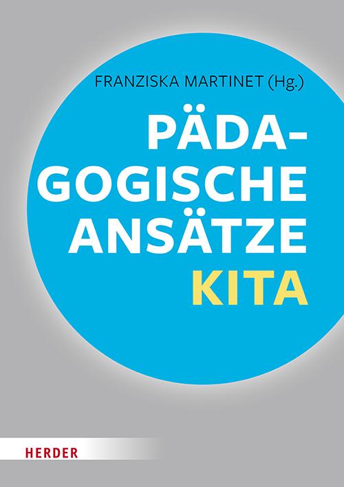 Cover: 9783451388651 | Pädagogische Ansätze in der Kita | Franziska Martinet | Buch | 352 S.