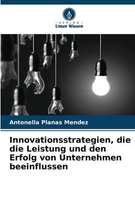 Cover: 9786206324744 | Innovationsstrategien, die die Leistung und den Erfolg von...