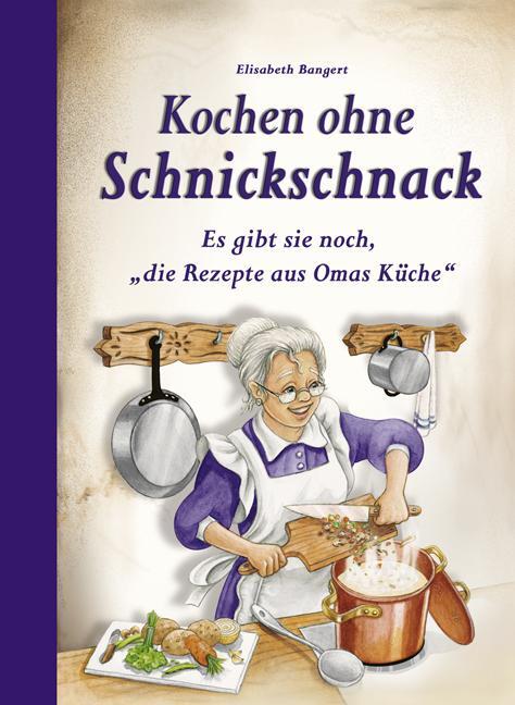 Cover: 9783897361652 | Kochen ohne Schnickschnack | Elisabeth Bangert | Buch | Deutsch | 2014