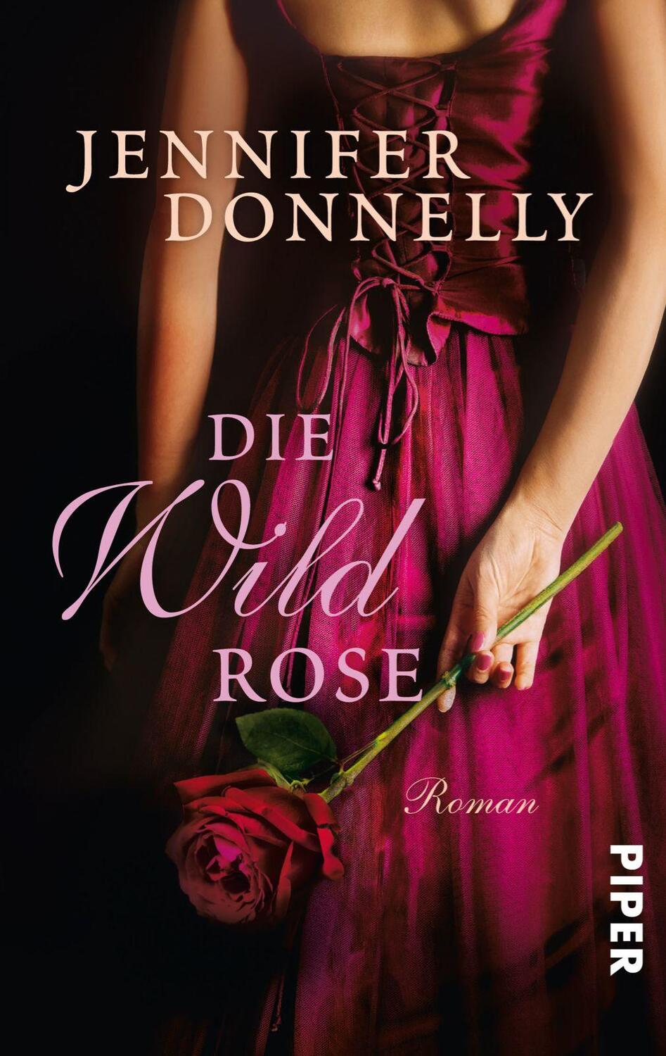 Cover: 9783492300384 | Die Wildrose | Rosen-Trilogie 03 | Jennifer Donnelly | Taschenbuch