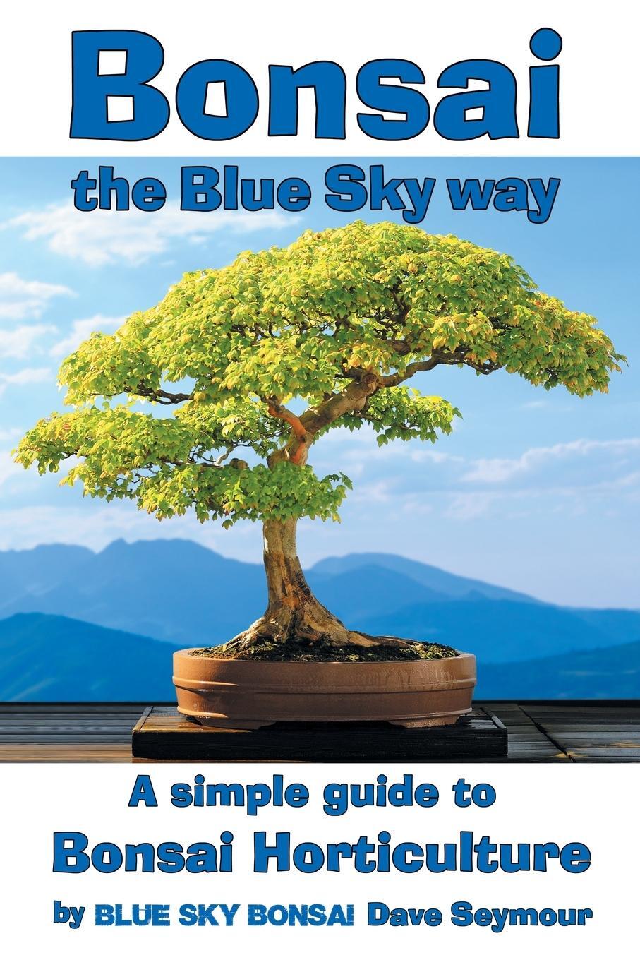 Cover: 9781068698514 | Bonsai, the Blue Sky way | A simple guide to Bonsai Horticulture