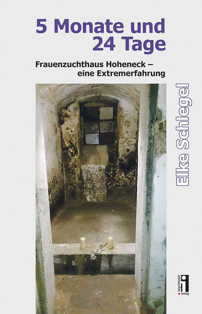 Cover: 9783947874071 | 5 Monate und 24 Tage | Frauenzuchthaus Hoheneck - eine Extremerfahrung