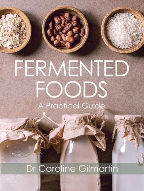 Cover: 9781785007576 | Fermented Foods | A Practical Guide | Caroline Gilmartin | Taschenbuch