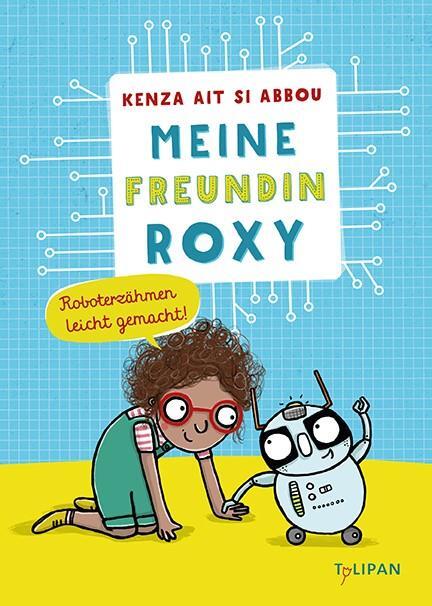 Cover: 9783864295409 | Meine Freundin Roxy | Roboterzähmen leicht gemacht | Abbou | Buch