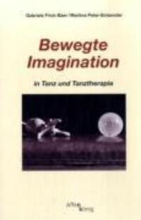 Cover: 9783934933224 | Bewegte Imagination in Tanz und Tanztherapie | Frick-Baer (u. a.)