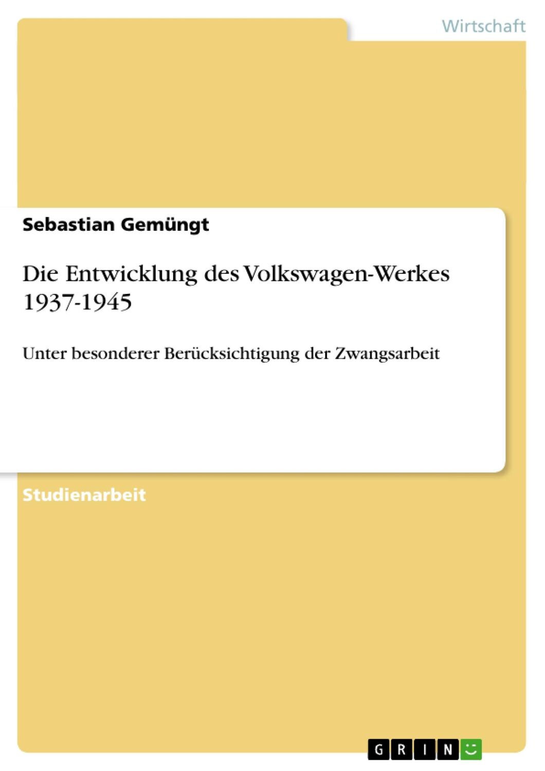 Cover: 9783638801874 | Die Entwicklung des Volkswagen-Werkes 1937-1945 | Sebastian Gemüngt